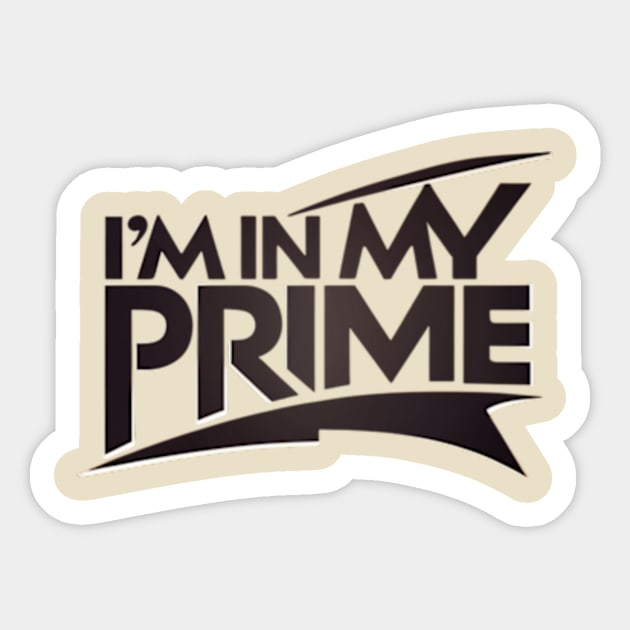 im in my prime Sticker by TshirtMA